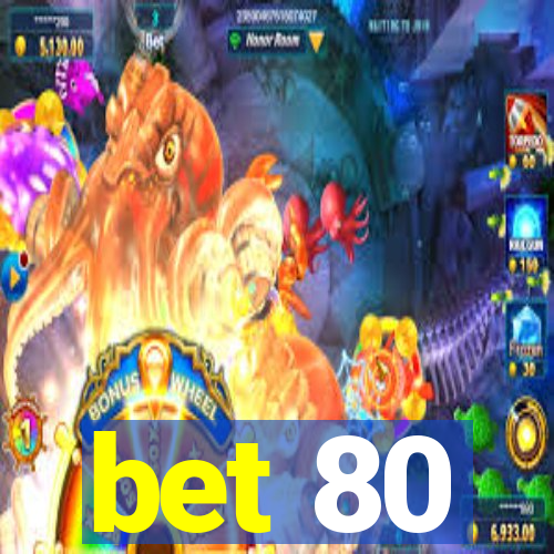 bet 80